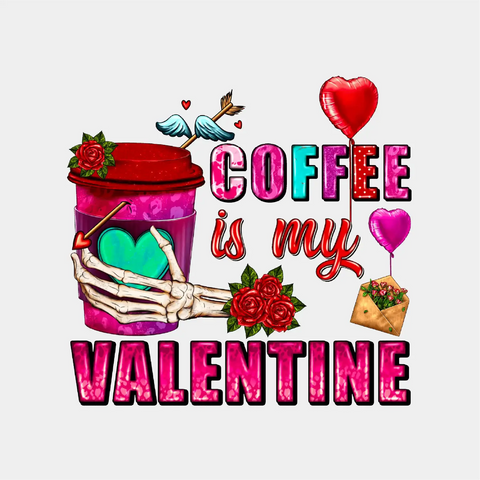 Coffee Is My Valentine-DTF TRANSFER