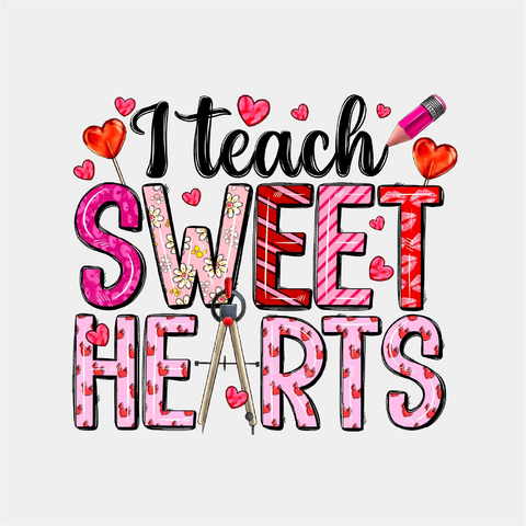 I Teach Sweet Hearts-DTF TRANSFER