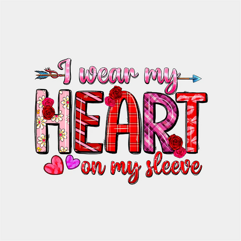 I Wear My Heart On My Sleeve-DTF TRANSFER