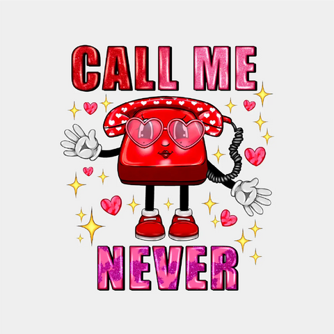 Call Me Never-DTF TRANSFER
