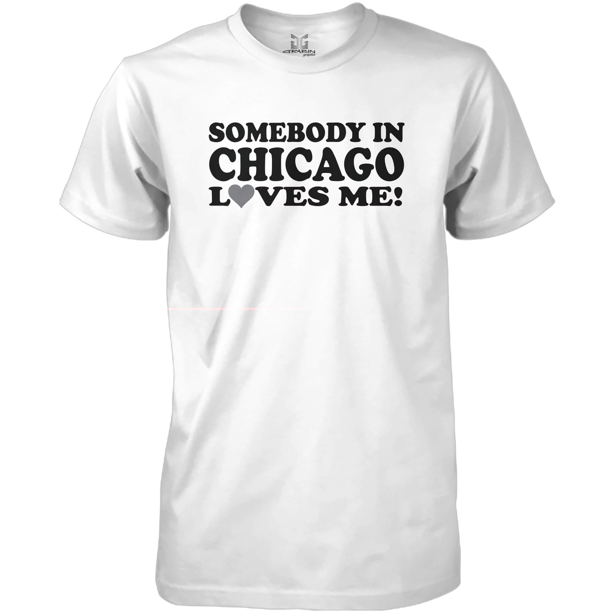 Somebody In Chicago Loves Me – GrabinGraphix